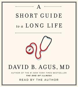 A Short Guide to a Long Life di David B. Agus edito da Simon & Schuster Audio