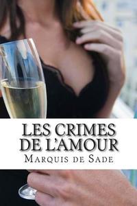 Les Crimes de L'Amour di Marquis de Sade edito da Createspace