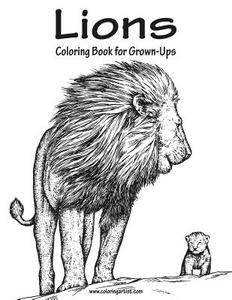 Lions Coloring Book for Grown-Ups 1 di Nick Snels edito da Createspace Independent Publishing Platform