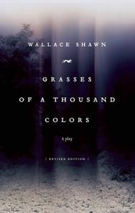 Grasses of a Thousand Colors di Wallace Shawn edito da MARTIN E SEGAL THEATRE CTR
