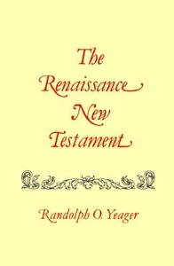 The Renaissance New Testament: Matthew 8-19 di Randolph Yeager edito da PELICAN PUB CO