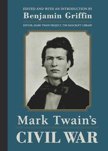 Mark Twain's Civil War: The Private History of a Campaign That Failed di Mark Twain edito da HEYDAY BOOKS