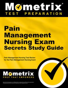 Pain Management Nursing Exam Secrets Study Guide: Pain Management Nursing Test Review for the Pain Management Nursing Ex edito da MOMETRIX MEDIA LLC