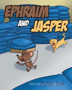 Ephraim and Jasper di Debbie York edito da Covenant Books