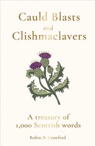 Cauld Blasts And Clishmaclavers di Robin A. Crawford edito da Elliott & Thompson Limited