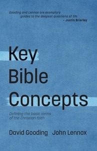 Key Bible Concepts: Defining the Basic Terms of the Christian Faith di John C. Lennox, David W. Gooding edito da MYRTLEFIELD HOUSE