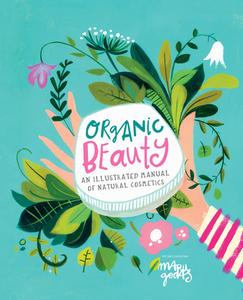 Organic Beauty di Maru Godas edito da Smith Street Books