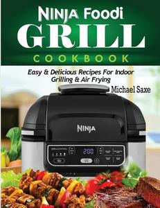 Ninja Foodi Grill Cookbook: Easy Amp D di MICHAEL SAXE edito da Lightning Source Uk Ltd