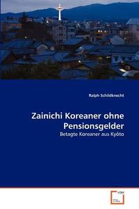 Zainichi Koreaner ohne Pensionsgelder di Ralph Schildknecht edito da VDM Verlag