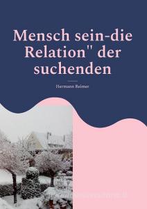 Mensch sein-die Relation" der suchenden di Hermann Reimer edito da Books on Demand