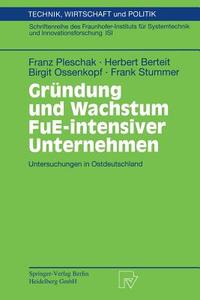 Gründung und Wachstum FuE-intensiver Unternehmen di Herbert Berteit, Birgit Ossenkopf, Franz Pleschak, Frank Stummer edito da Physica-Verlag HD