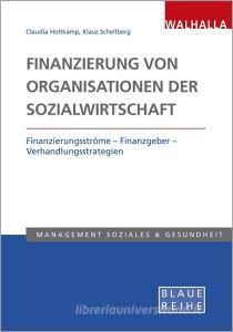 Finanzierung von Organisationen der Sozialwirtschaft di Klaus Schellberg, Claudia Holtkamp edito da Walhalla und Praetoria
