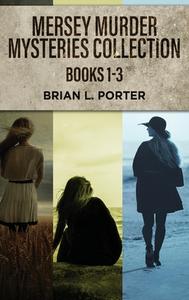 Mersey Murder Mysteries Collection - Books 1-3 di Brian L. Porter edito da NEXT CHAPTER