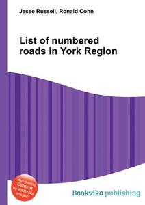 List Of Numbered Roads In York Region edito da Book On Demand Ltd.