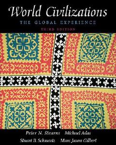 World Civilizations, Single Volume Edition di Peter N. Stearns, Michael B. Adas, Stuart B. Schwartz, Marc Jason Gilbert edito da Pearson Education