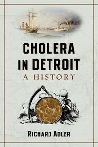 Adler, R:  Cholera in Detroit di Richard Adler edito da McFarland