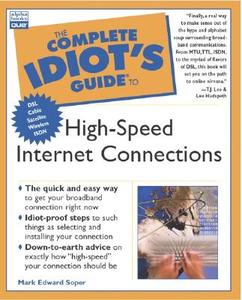 The Complete Idiot\'s Guide To High Speed Internet Connections di Mark Edward Soper edito da Pearson Education (us)