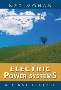 Electric Power Systems: A First Course di Ned Mohan edito da PAPERBACKSHOP UK IMPORT