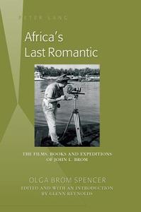 Africa's Last Romantic di Olga Brom Spencer, Glenn Reynolds edito da Lang, Peter