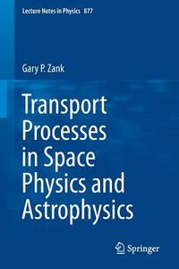 Transport Processes in Space Physics and Astrophysics di Gary P. Zank edito da Springer New York