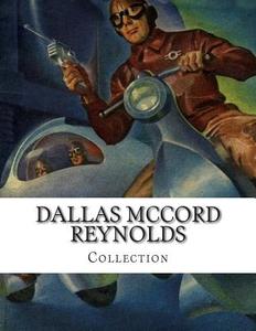 Dallas McCord Reynolds, Collection di Dallas McCord Reynolds, Mack Reynolds, Guy McCord edito da Createspace