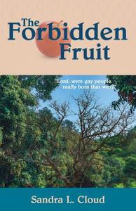 The Forbidden Fruit di Sandra L. Cloud edito da XULON PR