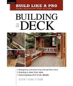 Building a Deck di Scott Schuttner edito da TAUNTON PR