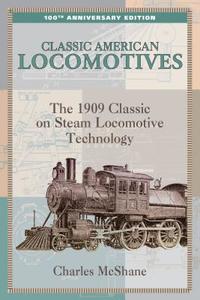 Classic American Locomotives di Charles McShane edito da Rowman & Littlefield