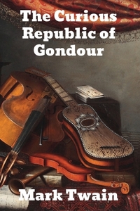 The Curious Republic of Gondour di Mark Twain edito da Binker North