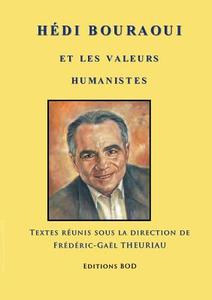 Hédi Bouraoui et les valeurs humanistes di Frédéric-Gaël Theuriau, Pierre Léoutre edito da Books on Demand