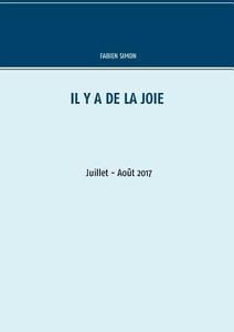 Il y a de la joie. Juillet - Août  2017. di Fabien Simon edito da Books on Demand