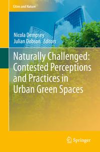 Naturally Challenged: Contested Perceptions and Practices in Urban Green Spaces edito da Springer International Publishing