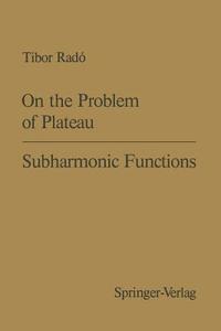 On the Problem of Plateau / Subharmonic Functions di T. Rado edito da Springer Berlin Heidelberg