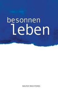 Besonnen Leben di Walter Machtemes edito da Books on Demand