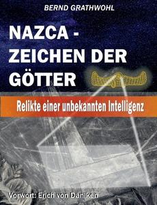 Nazca - Zeichen der Götter di Bernd Grathwohl edito da Books on Demand