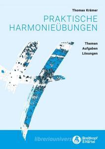 Praktische Harmonieübungen -Themen, Aufgaben, Lösungen- di Thomas Krämer edito da Breitkopf & Härtel