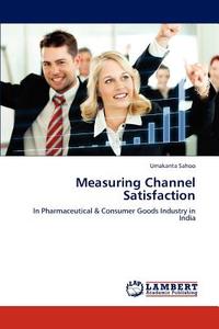 Measuring Channel Satisfaction di Umakanta Sahoo edito da LAP Lambert Acad. Publ.