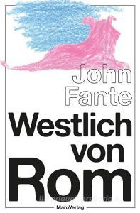 Westlich von Rom di John Fante edito da Maro Verlag