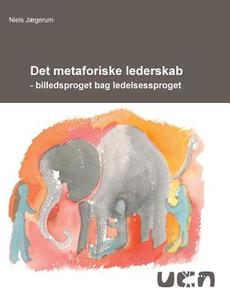 Det metaforiske lederskab di Niels Jægerum edito da Books on Demand