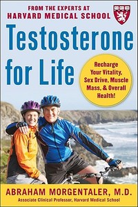 Testosterone for Life: Recharge Your Vitality, Sex Drive, Muscle Mass, and Overall Health di Abraham Morgentaler edito da McGraw-Hill Education - Europe