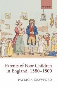 Parents of Poor Children in England, 1580-1800 di Patricia Crawford edito da OXFORD UNIV PR