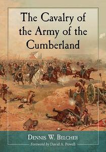 Belcher, D:  The Cavalry of the Army of the Potomac di Dennis W. Belcher edito da McFarland