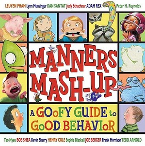 Manners MASH-Up: A Goofy Guide to Good Behavior: A Goofy Guide to Good Behavior di N/A edito da Dial Books