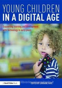 Young Children in a Digital Age di Lorraine Kaye edito da Taylor & Francis Ltd