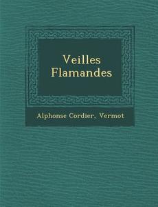 Veill�es Flamandes di Alphonse Cordier, Vermot edito da SARASWATI PR