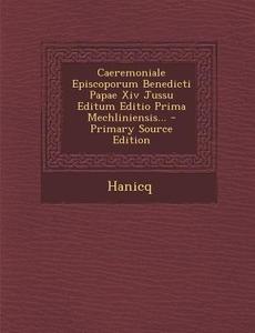 Caeremoniale Episcoporum Benedicti Papae XIV Jussu Editum Editio Prima Mechliniensis... - Primary Source Edition edito da Nabu Press