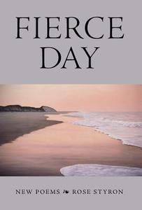 Fierce Day di Rose Styron edito da FRIESENPR