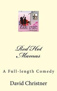 Red Hot Mamas: A Full-Length Comedy di David W. Christner edito da Createspace