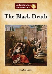 The Black Death di Stephen Currie edito da REFERENCE POINT PR