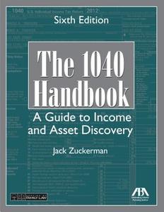 The 1040 Handbook: A Guide to Income and Asset Discovery di Jack Zuckerman edito da American Bar Association